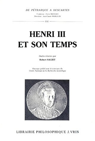 Beispielbild fr Henri III et son temps (de Petrarque a Descartes) (French Edition) [Paperback] Sauzet, Robert zum Verkauf von The Compleat Scholar