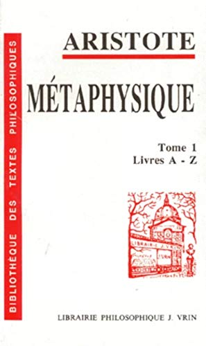 Beispielbild fr Aristote: Metaphysique: Livres A-Z (Bibliotheque Des Textes Philosophiques - Poche) (French Edition) zum Verkauf von Half Price Books Inc.