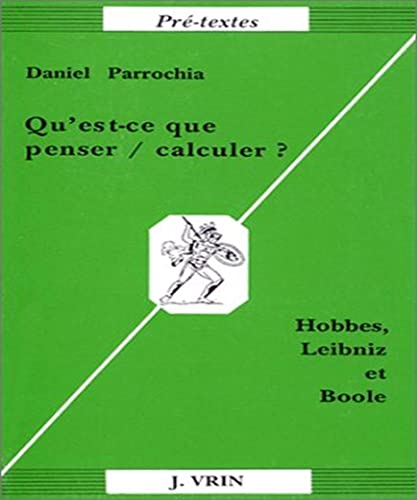 Beispielbild fr Qu'est-ce que penser / calculer ? Hobbes, Leibniz & Boole zum Verkauf von Ammareal