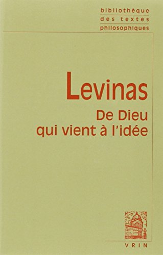 De Dieu Qui Vient a L'idee (Bibliotheque Des Textes Philosophiques) (French Edition) (9782711611201) by Levinas, Emmanuel; J. Vrin