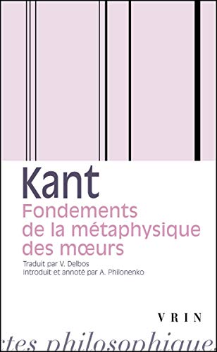 Beispielbild fr Emmanuel Kant: Fondements de La Metaphysique Des Moeurs (Bibliotheque Des Textes Philosophiques - Poche) (French Edition) [FRENCH LANGUAGE - Soft Cover ] zum Verkauf von booksXpress