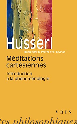 Beispielbild fr Edmund Husserl: Meditations Cartesiennes: Introduction a la Phenomenologie (Bibliotheque Des Textes Philosophiques) (French Edition) zum Verkauf von Gallix