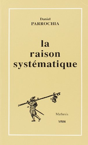 Beispielbild fr La Raison Systematique: Essais de Morphologie Des Systemes Philosophiques (Mathesis) (French Edition) zum Verkauf von Gallix