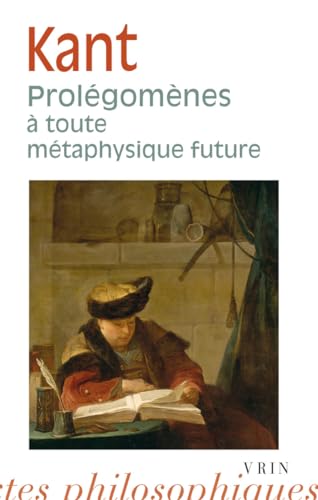 Emmanuel Kant: Prolegomenes a Toute Metaphysique Future Qui Pourra Se Presenter Comme Science (Bibliotheque Des Textes Philosophiques - Poche) (French Edition) (9782711611515) by Kant, Emmanuel