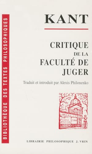 Emmanuel Kant: Critique de la Faculte de Juger (Bibliotheque Des Textes Philosophiques - Poche) (French Edition) (9782711611607) by Philonenko, A