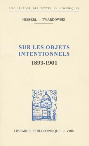 9782711611737: Sur les objets intentionnels 1893-1901 (Bibliotheque des textes philosophiques)