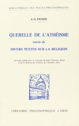 J.G. Fichte: Querelle de l'Atheisme Suivie de Divers Textes Sur La Religion (Bibliotheque Des Textes Philosophiques) (French Edition) (9782711611744) by Goddard, J-C