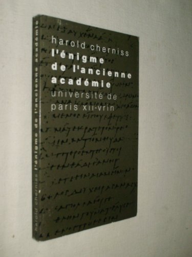 9782711611751: L'nigme de l'ancienne Acadmie: Suivi de Le Systeme Cache d'E.N. Tigerstedt (Tradition De La Pensee Classique)