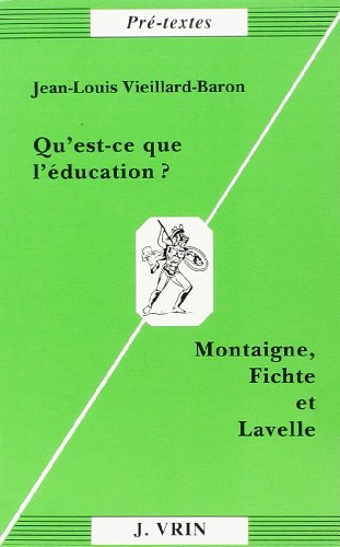 Stock image for Qu'est-ce Que L'education?: Montaigne, Fichte Et Lavelle (Pre-textes) (French Edition) [FRENCH LANGUAGE - Soft Cover ] for sale by booksXpress