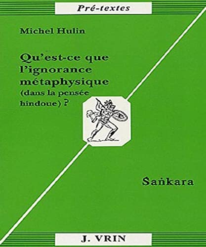 Beispielbild fr Qu'est-Ce Que l'Ignorance Metaphysique (Dans La Pensee Hindoue)?: Sankara (Pre-Textes) (French Edition) zum Verkauf von Gallix