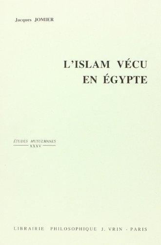 Beispielbild fr L'Islam Vecu En Egypte (1945-1975) (Etudes Musulmanes) (French Edition) zum Verkauf von Gallix