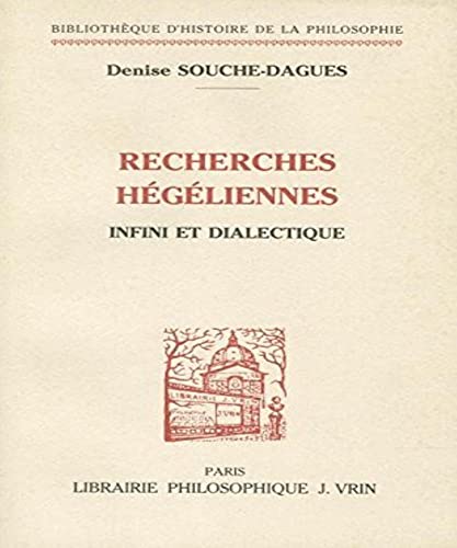 Imagen de archivo de Recherches Hegeliennes: Infini et Dialectique (Bibliotheque D'histoire De La Philosophie) (French Edition) [FRENCH LANGUAGE - Soft Cover ] a la venta por booksXpress