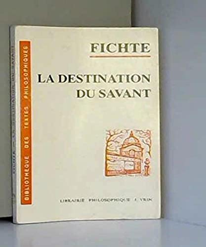 Fichte, Conferences Sur La Destination Du Savant (1794) (Bibliotheque Des Textes Philosophiques - Poche) (French Edition) (9782711611942) by [???]