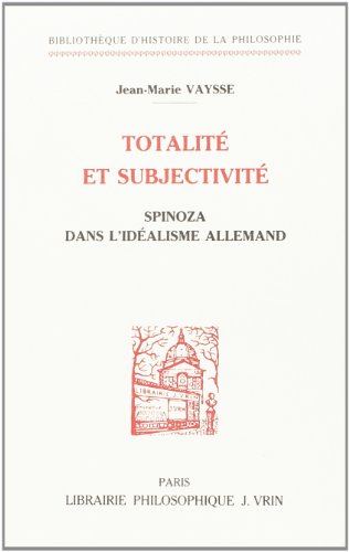 9782711612017: Totalit et subjectivit: Spinoza dans l'idalisme allemand (Bibliotheque D'histoire De La Philosophie)