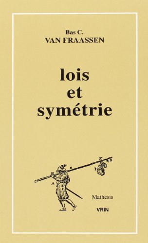 Lois Et Symetrie (Mathesis) (French Edition) (9782711612185) by Van Fraassen, Bas C.
