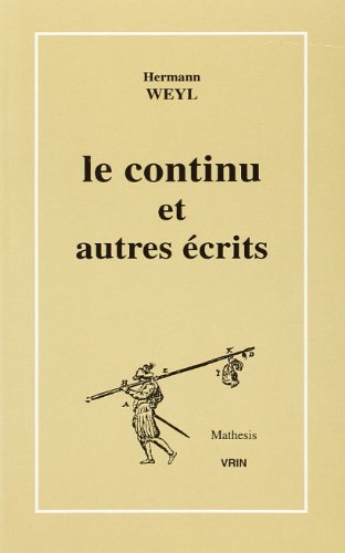 Le Continu Et Autres Ecrits (Mathesis) (French Edition) (9782711612192) by Weyl, Hermann