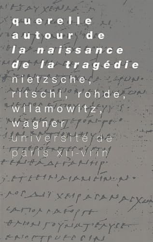 9782711612338: Nietzsche: Querelle Autour de la Naissance de la Tragedie (Tradition de La Pensee Classique) (French Edition)