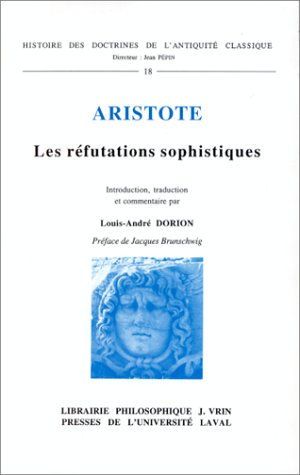 Beispielbild fr Aristote: Les Refutations Sophistiques (Histoire Des Doctrines De L'antiquite Classique, 18) (French Edition) zum Verkauf von Lime Works: Books Art Music Ephemera Used and Rare