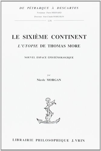 Stock image for Le sixieme continent: L'Utopie de Thomas More. Nouvel espace epistemologique for sale by Hammer Mountain Book Halls, ABAA