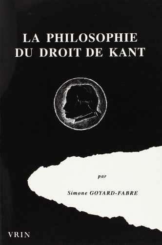 La Philosophie Du Droit de Kant (Histoire Des Idees Et Des Doctrines) (French Edition) (9782711612666) by Goyard-Fabre, Simone