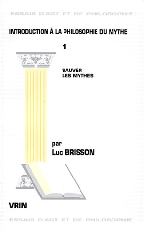 Beispielbild fr Introduction  la philosophie du mythe : Tome 1, Sauver les mythes zum Verkauf von deric