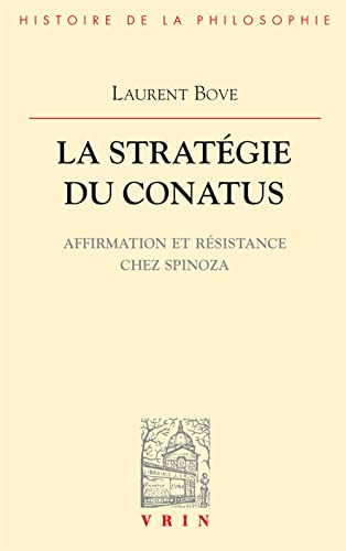 9782711612727: La stratgie du conatus: Affirmation et rsistance chez Spinoza (Bibliothque d'histoire de la philosophie)