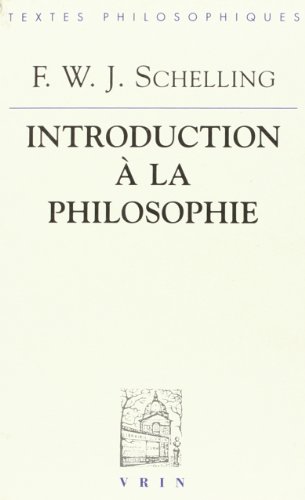 Beispielbild fr Friedrich Wilhelm Joseph Schelling: Introduction a la Philosophie (Bibliotheque Des Textes Philosophiques) (French Edition) zum Verkauf von Gallix