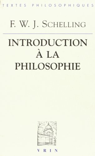 Friedrich Wilhelm Joseph Schelling: Introduction a la Philosophie (Bibliotheque Des Textes Philosophiques) (French Edition) (9782711612819) by Challiol-Gillet, M C; David, P