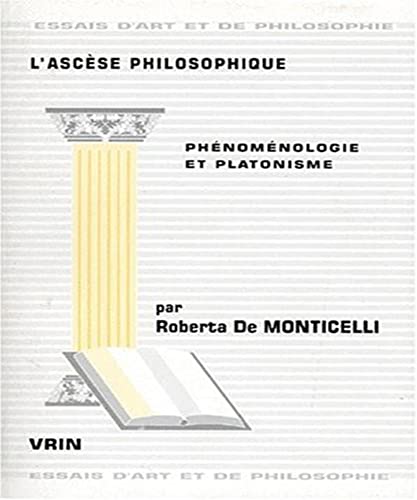 Beispielbild fr L'Ascese Philosophique: Phenomenologie Et Platonisme (Essais D'Art Et de Philosophie) (French Edition) zum Verkauf von Gallix