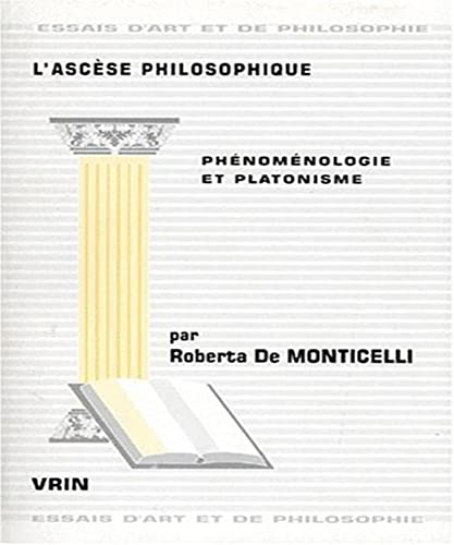 9782711612864: L'Ascese Philosophique: Phenomenologie Et Platonisme (Essais D'Art Et de Philosophie)