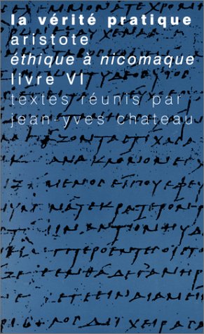 Beispielbild fr La Verite Pratique: Aristote, Ethique a Nicomaque, Livre VI (Tradition de La Pensee Classique) (French Edition) [FRENCH LANGUAGE - Soft Cover ] zum Verkauf von booksXpress