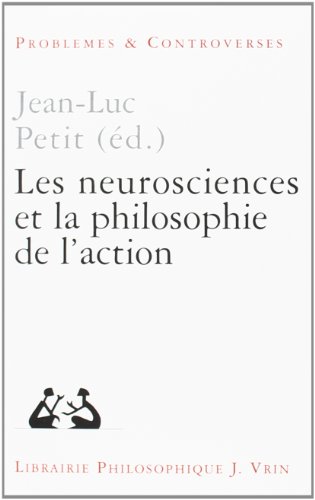 Stock image for Les neurosciences et la philosophie de l'action (Problmes et controverses) for sale by Revaluation Books
