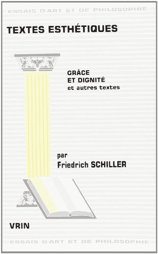 9782711613625: Textes Esthetiques: Grace Et Dignite Et Autres Textes (Essais D'Art Et de Philosophie)