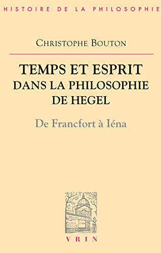 Beispielbild fr Temps et esprit dans la philosophie de Hegel (De Francfort zum Verkauf von ISD LLC