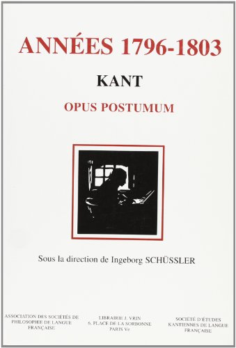 Stock image for Kant. Annes 1796-1803. Opus postumum. Philosophie, Science, thique et Thologie. Actes du 4e Congrs international de la Societ d`tudes kantiennes de langue francaise Lausanne, 21-23 octobre 1999. for sale by Mller & Grff e.K.