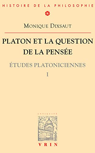 9782711614660: Platon et la question de la pense.: Tome 1, Etudes platoniciennes (Bibliotheque D'histoire De La Philosophie)