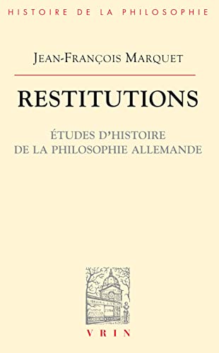 Beispielbild fr Restitutions: Etudes d'Histoire de la Philosophie Allemande (Bibliotheque D'Histoire de la Philosophie) (French Edition) zum Verkauf von Gallix