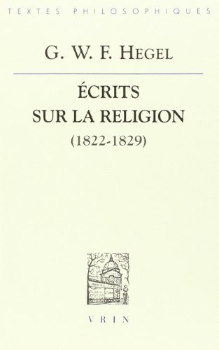 9782711614936: G.W.F. Hegel: Ecrits Sur La Religion (1822-1829) (Bibliotheque Des Textes Philosophiques)