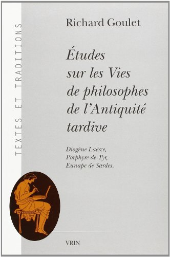 Beispielbild fr Etudes Sur Les Vies de Philosophes de L'Antiquite Tardive: Diogene Laerce, Porphyre de Tyr, Eunape de Sardes (Textes Et Traditions) (French Edition) [FRENCH LANGUAGE - Soft Cover ] zum Verkauf von booksXpress