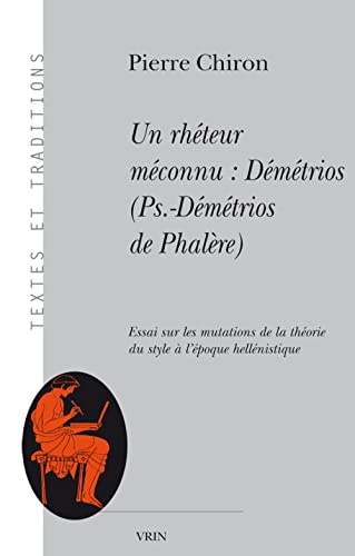Beispielbild fr Un Rhteur Mconnu : Dmtrios (pseudo-dmtrios De Phalre) : Essai Sur Les Mutations De La Thorie zum Verkauf von RECYCLIVRE
