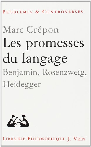 Promesses du langage (Les): Benjamin, Rosenzweig, Heidegger
