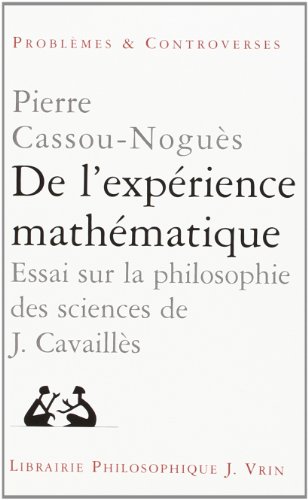 Beispielbild fr de l'Experience Mathematique: Essai Sur La Philosophie Des Sciences de Jean Cavailles (Problemes & Controverses) (French Edition) zum Verkauf von Gallix