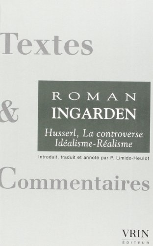 Beispielbild fr Husserl - La Controverse Idealisme-Realisme (1918-1969) (Textes Et Commentaires) (French Edition) zum Verkauf von Gallix