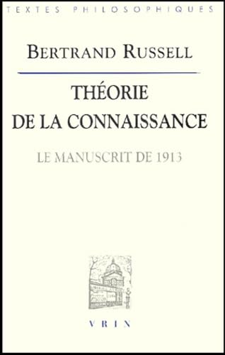 Beispielbild fr Bertrand Russell: Theorie de la Connaissance: Manuscrit de 1913 (Bibliotheque Des Textes Philosophiques) (French Edition) zum Verkauf von Gallix