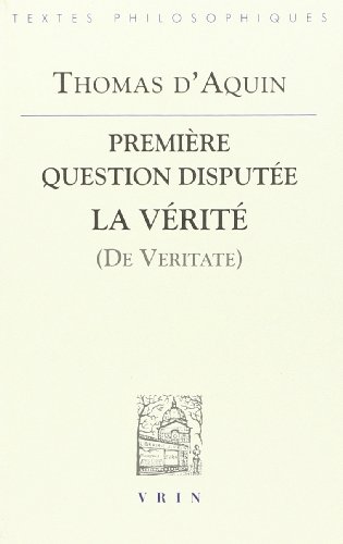 9782711615421: Thomas d'Aquin: Premiere Question Disputee Sur La Verite: Premire question dispute (Bibliotheque Des Textes Philosophiques)