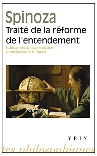 Stock image for Traite de la Reforme de l'Entendement Et de la Meilleure Voie a Suivre Pour Parvenir a la Vraie Connaissance Des Choses (Bibliotheque Des Textes Philosophiques - Poche) (French Edition) [FRENCH LANGUAGE - Soft Cover ] for sale by booksXpress