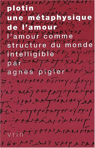 9782711615773: Plotin, Une Metaphysique de l'Amour: L'Amour Comme Structure Du Monde Intelligible (Tradition de La Pensee Classique)