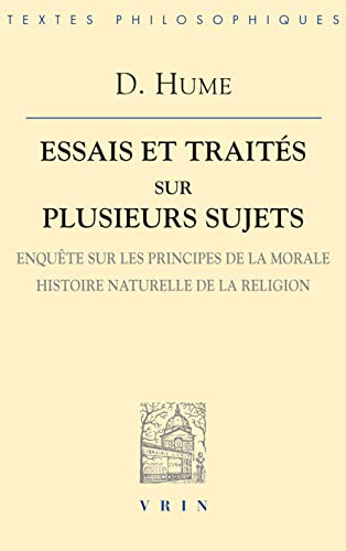 9782711615858: Essais et traits sur plusieurs sujets: Tome 4, Enqute sur les principes de la morale, l'histoire naturelle de la religion (Bibliotheque Des Textes Philosophiques)