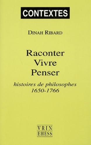 9782711615995: Raconter Vivre Penser: Histoires De Philosophes 1650-1766