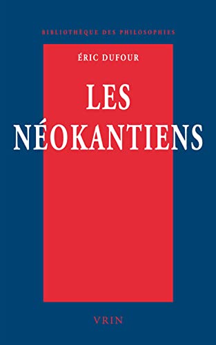 Beispielbild fr Les Neokantiens: Valeur Et Verite (Bibliotheque Des Philosophies) (French Edition) [FRENCH LANGUAGE - Soft Cover ] zum Verkauf von booksXpress